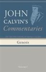 John Calvin - Commentaries on the First Book of Moses Called Genesis, Volume 1