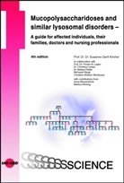 Susanne Gerit Kircher - Mucopolysaccharidoses and similar lysosomal disorders - A guide for affected individuals, their families, doctors and nursing professionals