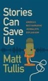 Matt Tullis - Stories Can Save Us