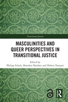 Brandon Hamber, Hamber Brandon, Philipp Schulz, Heleen Touquet, Touquet Heleen - Masculinities and Queer Perspectives in Transitional Justice