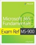 Craig Zacker - Exam Ref MS-900 Microsoft 365 Fundamentals, 1/e