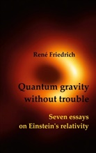 René Friedrich - Quantum gravity without trouble