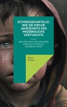 Heinz Duthel - Schweigekartelle: Wie die Kirche Jahrzehnte des Missbrauchs vertuscht