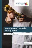 Robin Bright - Manchester United's Nearly Men