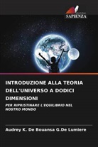 Audrey K. de Bouansa G. de Lumiere, Audrey K. De Bouansa G.De Lumiere - INTRODUZIONE ALLA TEORIA DELL'UNIVERSO A DODICI DIMENSIONI