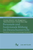 Christian Albrecht, Jörn Brüggemann, Tabea Kretschmann, Tabea Kretschmann u a, Christel Meier - Personale und funktionale Bildung im Deutschunterricht