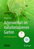 Voss, Heiko Voss, Heiko K Voss, Heiko K. Voss - Artenvielfalt im naturbelassenen Garten