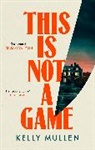 Kelly Mullen - This Is Not a Game