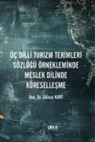 Gülnaz Kurt - Üc Dilli Turizm Terimleri Sözlügü Örnekleminde Meslek Dilinde Küresellesme