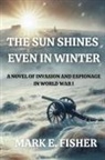 Mark E Fisher, Mark E. Fisher - The Sun Shines Even In Winter