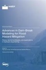 Advances in Dam-Break Modeling for Flood Hazard Mitigation