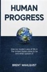 Brent Wahlquist - HUMAN PROGRESS