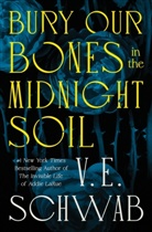 Announced, V E Schwab, V. E. Schwab - Bury Our Bones in the Midnight Soil