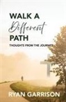 Ryan Garrison - Walk a Different Path