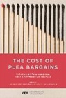 Russell D Covey, Russell D. Covey, Lucian E Dervan, Lucian E. Dervan, Teresa Johnson, Thea Johnson - The Cost of Plea Bargains