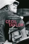 Phil Freeman - In the Brewing Luminous: The Life & Music of Cecil Taylor