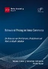 Tatjana Heiser, Frank Huber, Sebastian Schneider - Behavioral Pricing im Voice Commerce. Die Relevanz von Preisfairness, Produktwert und Word-of-Mouth-Intention