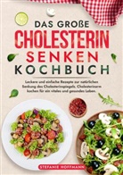 Stefanie Hoffmann - Das große Cholesterin Senken Kochbuch
