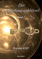 Jan Jakob - Der Schöpfungsschlüssel Band 2