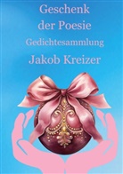 Jakob Kreizer - Geschenk der Poesie