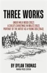 Dylan Thomas - Three Works