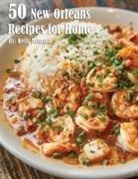 Kelly Johnson - 50 New Orleans Recipes for Home