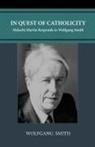 Wolfgang Smith - In Quest of Catholicity