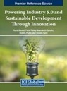 Rohit Bansal, Meenakshi Gandhi, Fazla Rabby - Powering Industry 5.0 and Sustainable Development Through Innovation