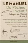 Lelio Zeloni - Le Manuel du Pêcheur Inventif - Fabriquer son Matériel de A à Z