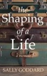 Sally Goddard - The Shaping of a Life