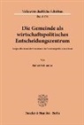 Robert Schneider - Die Gemeinde als wirtschaftspolitisches Entscheidungszentrum.