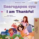 Shelley Admont, Kidkiddos Books - I am Thankful (Macedonian English Bilingual Children's Book)