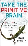 Mark Bowden - Tame the Primitive Brain