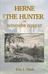 Eric L. Fitch - Herne The Hunter of Windsor Forest