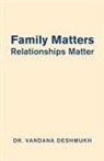 Vandana Deshmukh - Family Matters, Relationships Matter