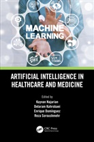 Kayvan (Virginia Commonwealth University Najarian, Enrique Dominguez, Delaram Kahrobaei, Kahrobaei Delaram, Kayvan Najarian, Najarian Kayvan... - Artificial Intelligence in Healthcare and Medicine