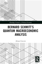 Alvaro Cencini, Alvaro (Universita Della Svizzana Italian Cencini, Cencini Alvaro - Bernard Schmitts Quantum Macroeconomic Analysis