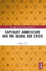 Rebecca Ellis, Ellis Rebecca - Capitalist Agriculture and the Global Bee Crisis