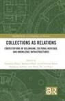 Hansjörg Dilger, Barbara Göbel, Lars-Christian Koch, Stephanie Schütze, Alexis von Poser - Collections as Relations