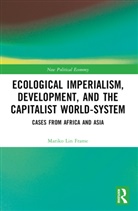 Mariko Lin Frame - Ecological Imperialism, Development, and the Capitalist World-System