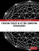 Devendra Agarwal, Anita Pal, Pal Anita, Yusuf Perwej, Suman Lata Tripathi - Emerging Trends in IoT and Computing Technologies