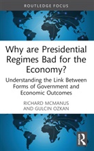 Richard McManus, McManus Richard, Gulcin Ozkan - Why are Presidential Regimes Bad for the Economy?