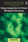 Svenja Adolphs, Adolphs Svenja, Benjamin Cowan, Tania Fahey Palma, Fiona Farr, Farr Fiona... - Corpus Linguistics for Virtual Workplace Discourse