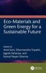 Amit (Manipal University Jaipur) Tripathi Soni, Jagrati Sahariya, Kamal Nayan Sharma, Amit Soni, Dharmendra Tripathi - Eco-Materials and Green Energy for a Sustainable Future