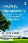 Joyce Shaffer - Hacking Neuroplasticity