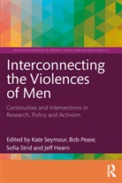 Kate (Flinders University Seymour, Jeff Hearn, Bob Pease, Pease Bob, Kate Seymour, Seymour Kate... - Interconnecting the Violences of Men
