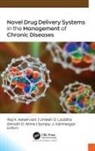 Eknath D. Ahire, Raj K. Keservani, Sanjay J. Kshirsagar, Umesh D. Laddha - Novel Drug Delivery Systems in the Management of Chronic Diseases