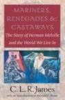 C L R James, C. L. R. James, C.L.R. James - Mariners, Renegades and Castaways