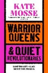Kate Mosse, Mosse Kate - Warrior Queens & Quiet Revolutionaries