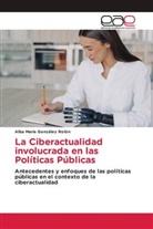 Alba María González Rolón - La Ciberactualidad involucrada en las Políticas Públicas